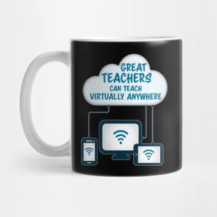 Great Teachers Can Teach Virtually Anywhere Mug